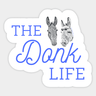 Live The Donkey Life at the Funny Farm.ily Sticker